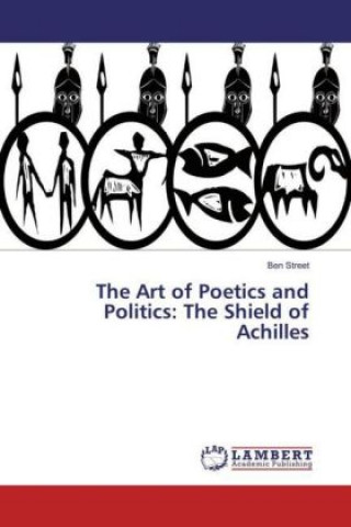 The Art of Poetics and Politics: The Shield of Achilles