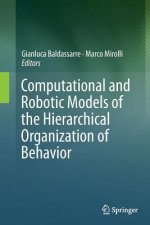 Computational and Robotic Models of the Hierarchical Organization of Behavior