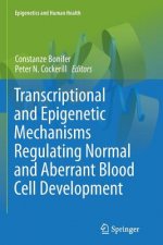 Transcriptional and Epigenetic Mechanisms Regulating Normal and Aberrant Blood Cell Development