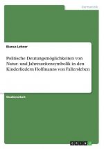 Politische Deutungsmoeglichkeiten von Natur- und Jahreszeitensymbolik in den Kinderliedern Hoffmanns von Fallersleben