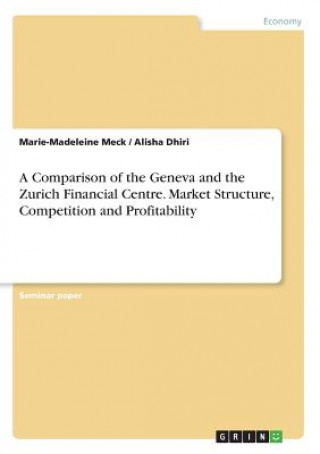 Comparison of the Geneva and the Zurich Financial Centre. Market Structure, Competition and Profitability