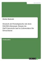 Deutsch als Fremdsprache mit dem DACH(L)-Konzept. Einsatz im DaF-Unterricht und in Lehrwerken fur Erwachsene