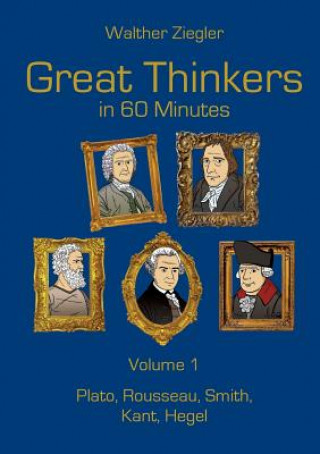 Great Thinkers in 60 Minutes - Volume 1