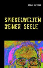 Spiegelwelten deiner Seele