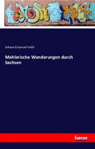 Mahlerische Wanderungen durch Sachsen