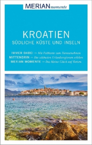 MERIAN momente Reiseführer Kroatien Südliche Küste und Inseln