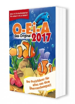 O-Ei-A 2017 - Das Original - Der Preisführer für alles aus dem Überraschungsei!