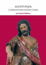 Agustí Pujol : la culminació de l'escultura renaixentista a Catalunya