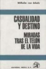 Casualidad y destino : miradas tras el telón de la vida