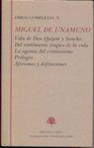 Ensayos (Vida de Don Quijote y Sancho ; Del sentimiento trágico de la vida ; La agonía del cristianismo) : prólogos, aforismos y definiciones