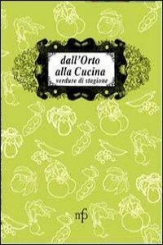 Dall'orto alla cucina. Verdure di stagione