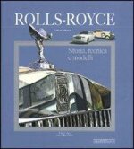 Rolls Royce. Storia, tecnica e modelli
