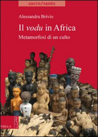 Il vodu in Africa. Metamorfosi di un culto