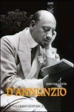 D'Annunzio. La vita come opera d'arte