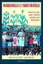 Marianella e i suoi fratelli. Dare la vita per i diritti umani nel Salvador