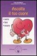 Ascolta il tuo cuore. Avere, fare, essere