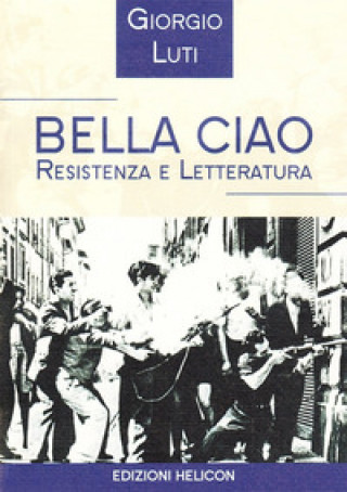 Bella ciao. Resistenza e letteratura