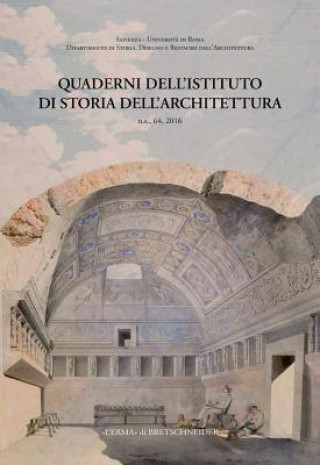 Quaderni Dell'istituto Di Storia Dell'architettura: N.S. 64, 2016