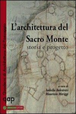 L'architettura del Sacro Monte. Storia e progetto