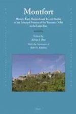 Montfort: History, Early Research and Recent Studies of the Principal Fortress of the Teutonic Order