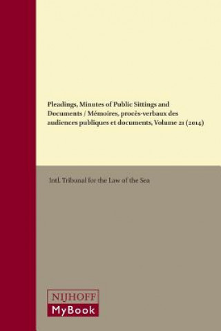 Pleadings, Minutes of Public Sittings and Documents / Mémoires, Proc?s-Verbaux Des Audiences Publiques Et Documents, Volume 21 (2014)