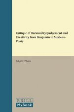 Critique of Rationality: Judgement and Creativity from Benjamin to Merleau-Ponty