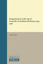Hungarian Jews in the Age of Genocide: An Intellectual History, 1929-1948