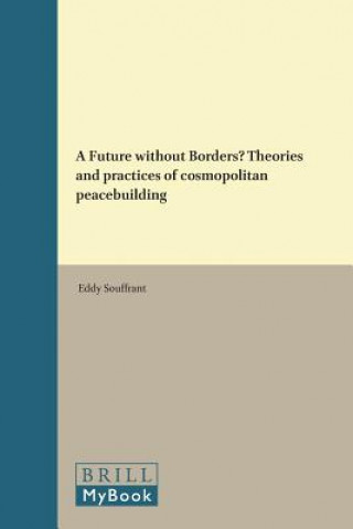 A Future Without Borders? Theories and Practices of Cosmopolitan Peacebuilding