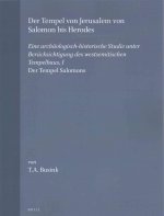 Der Tempel Von Jerusalem Von Salomon Bis Herodes: Eine Archaologisch-Historische Studie Unter Berucksichtigung Des Westsemitischen Tempelbaus, I. Der