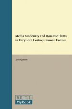 Media, Modernity and Dynamic Plants in Early 20th Century German Culture