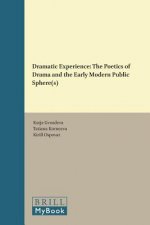 Dramatic Experience: The Poetics of Drama and the Early Modern Public Sphere(s)