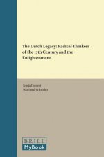 The Dutch Legacy: Radical Thinkers of the 17th Century and the Enlightenment
