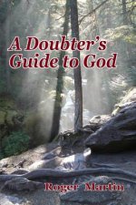 A Doubter's Guide to God