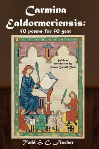 Carmina Ealdormeriensis: 50 Poems for 50 Year