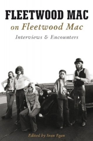 Fleetwood Mac on Fleetwood Mac: Interviews and Encounters