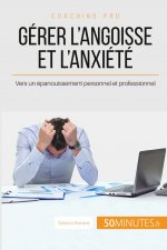 Gerer l'angoisse et l'anxiete