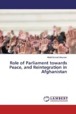 Role of Parliament towards Peace, and Reintegration in Afghanistan