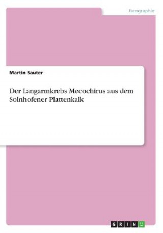 Der Langarmkrebs Mecochirus aus dem Solnhofener Plattenkalk