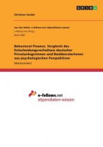 Behavioral Finance. Vergleich des Entscheidungsverhaltens deutscher PrivatanlegerInnen und BankberaterInnen aus psychologischen Perspektiven