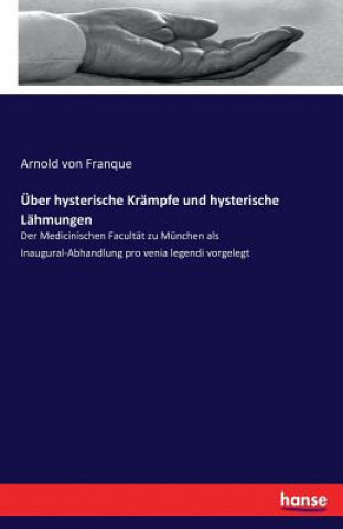 UEber hysterische Krampfe und hysterische Lahmungen