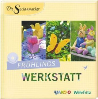 Die Sachenmacher - Frühlings-Werkstatt, m. CD-ROM