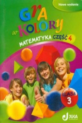 Gra w kolory 3 Matematyka Podrecznik z cwiczeniami Czesc 4