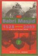 Babri Masjid Question, 1528-2003 - `A Matter of National Honour`