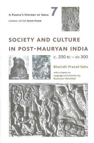 People`s History of India 7 - Society and Culture in Post-Mauryan India, C. 200 BC-AD 300