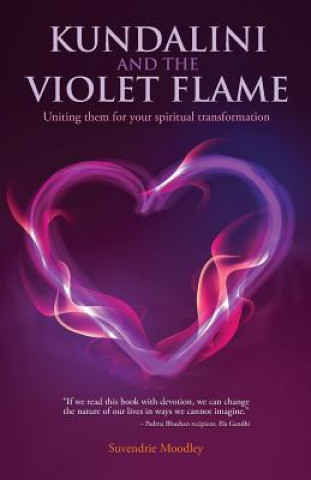 Kundalini and the Violet Flame: Uniting Them for Your Spiritual Transformation