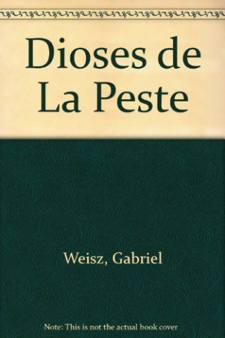 Dioses de la peste. Un estudio sobre literatura y representación