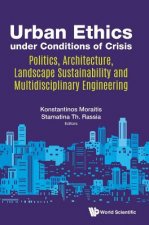 Urban Ethics Under Conditions Of Crisis: Politics, Architecture, Landscape Sustainability And Multidisciplinary Engineering