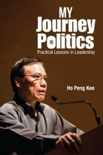 My Journey In Politics: Practical Lessons In Leadership