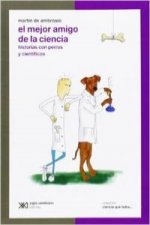 El mejor amigo de la ciencia. Historias con perros y científicos