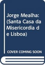 Jorge Mealha: (Santa Casa da Misericórdia de Lisboa)